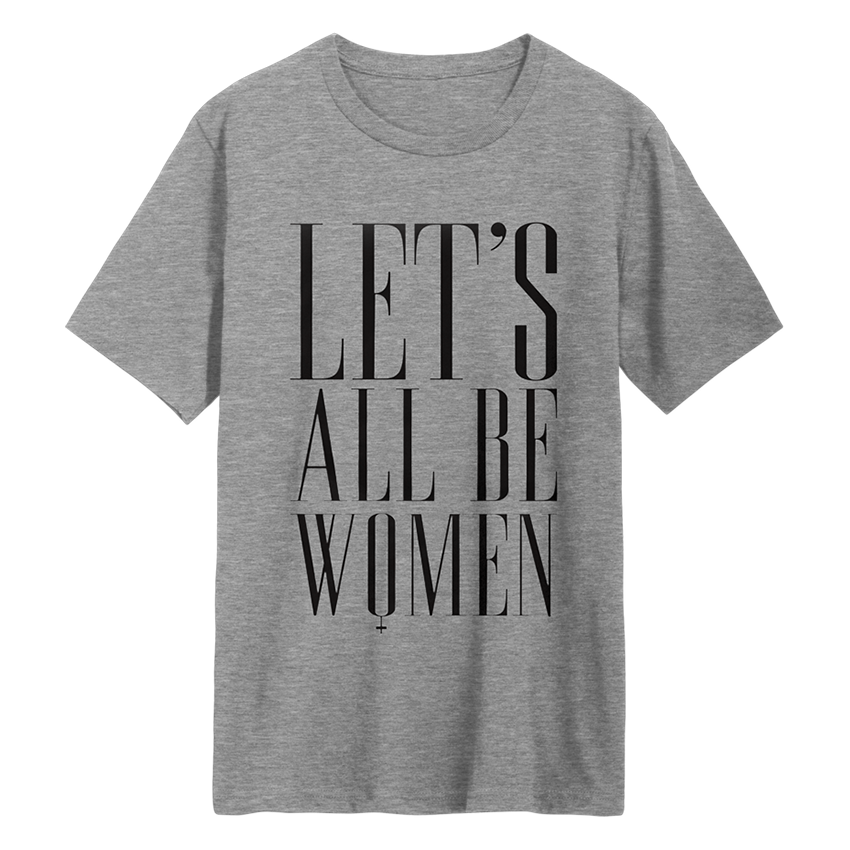 Let's All Be Women T-Shirt
